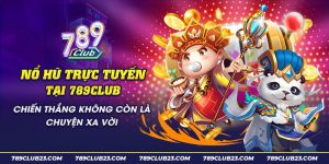 33 No hu truc tuyen tai 789Club Chien thang khong con la chuyen xa voi