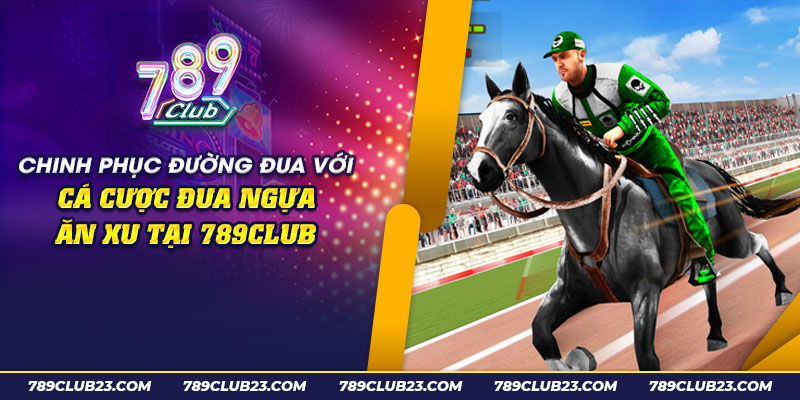 53 chinh phuc duong dua voi ca cuoc dua ngua an xu tai 789club