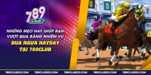 55 nhung meo hay giup ban vuot qua bang nhiem vu dua ngua hayday tai 789club