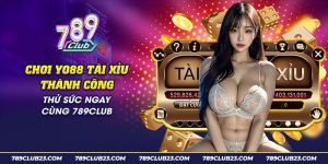 63 choi yo88 tai xiu thanh cong thu suc ngay cung 789club