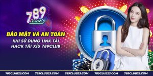 66 bao mat va an toan khi su dung link tai hack tai xiu 789club